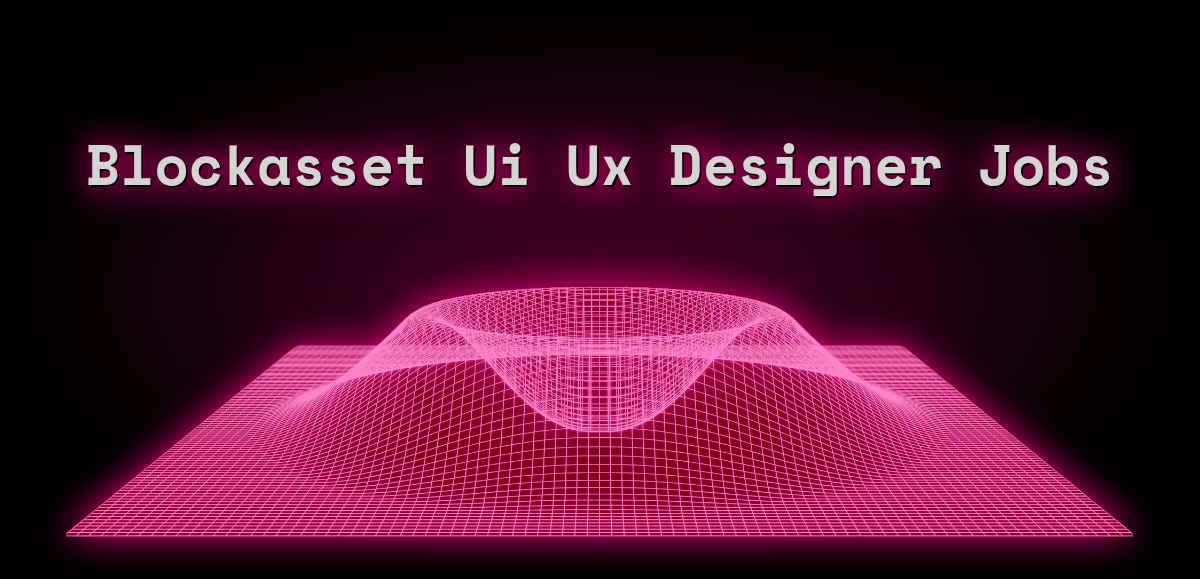 Blockasset Ui Ux Designer Jobs Oct 2024 Web3 Jobs blockasset-ui-ux-designer-jobs-oct-2024-web3-jobs